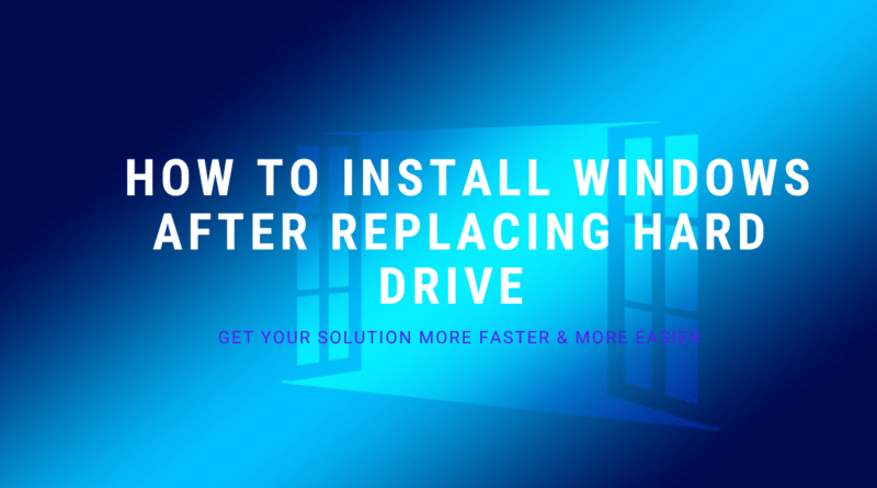 How to Install Windows After Replacing Hard Drive