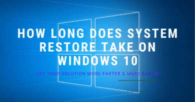 How Long Does System Restore Take on Windows 10