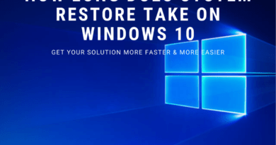 How Long Does System Restore Take on Windows 10
