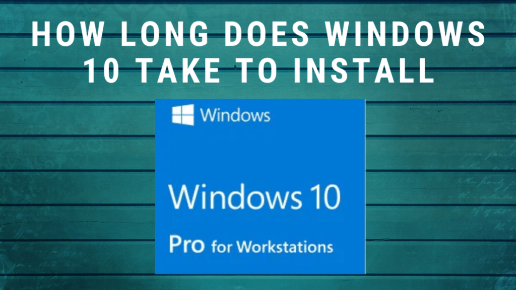 how long does windows 10 take to download