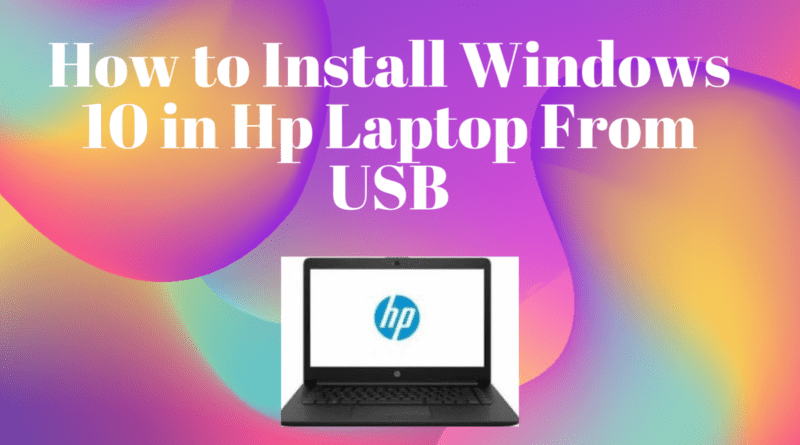 How to Install Windows 10 in Hp Laptop From USB