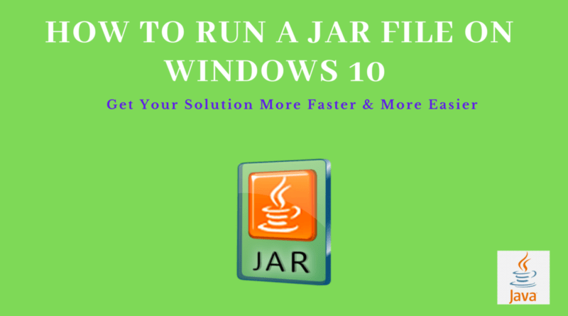 How to Run a JAR file on Windows 10