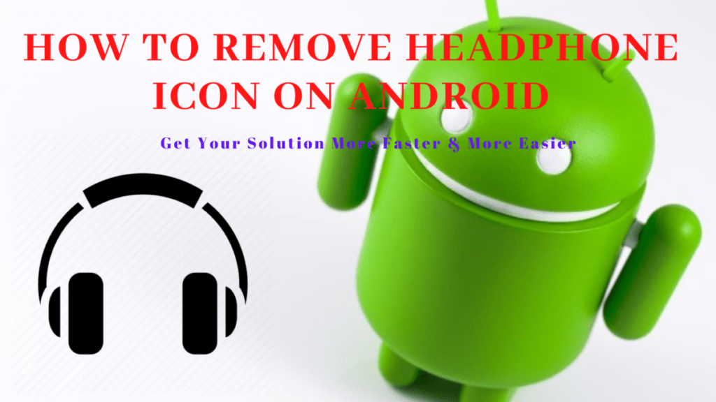 How To Remove Headphone Icon On Android 1024x576 