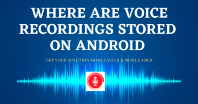 where are Voice recordings stored on android