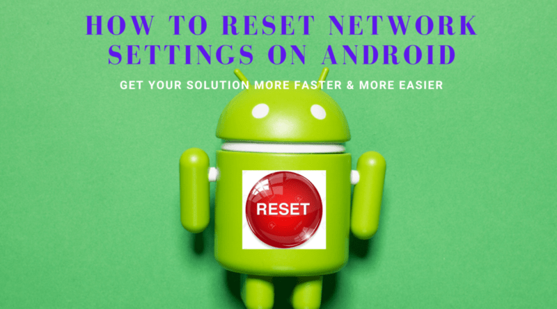 How To Reset Network Settings On Android