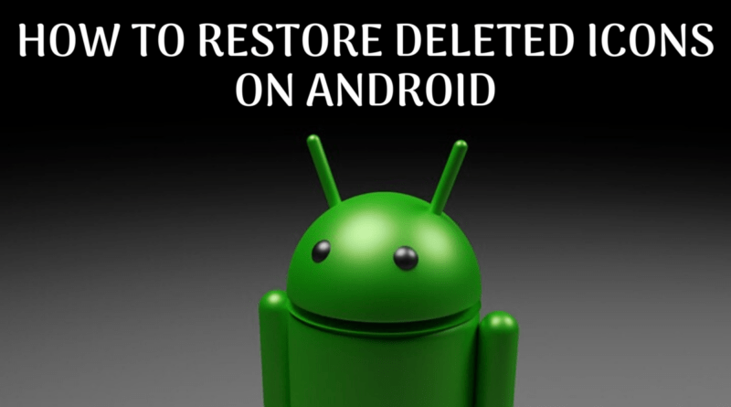 How To Restore Deleted Icons On Android