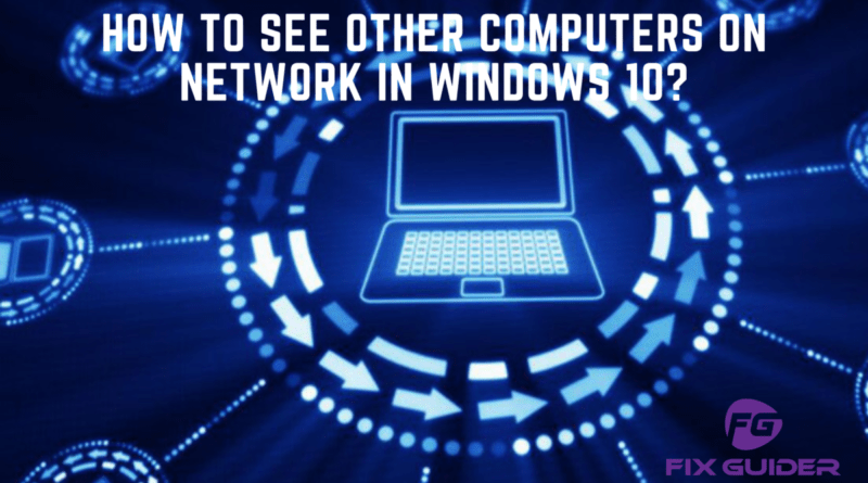 How to See Other Computers on Network in Windows 10.