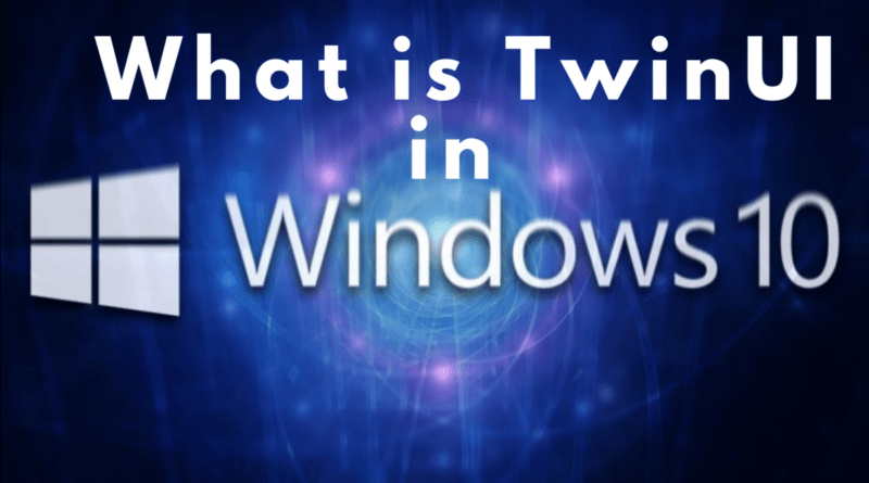 What is TwinUI in windows 10