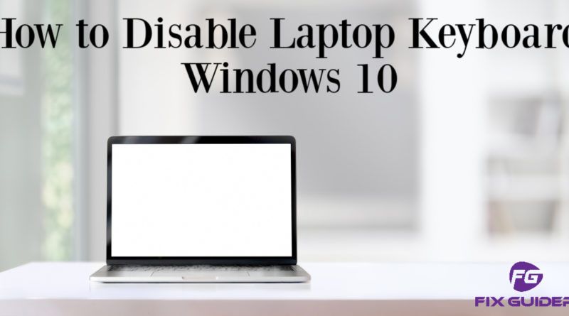 How to Disable Laptop Keyboard Windows 10