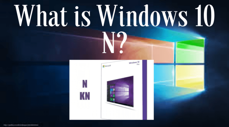 What is Windows 10 N