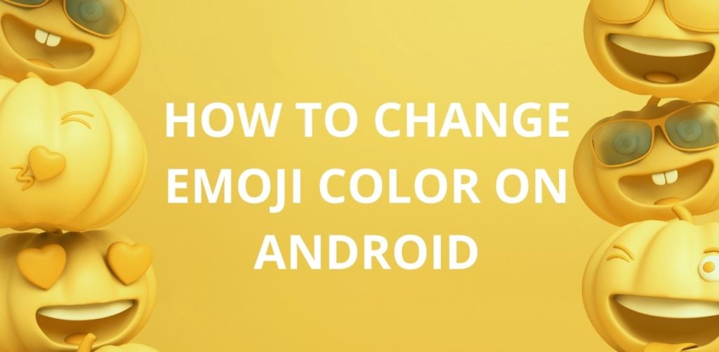 how-to-change-emoji-color-on-android