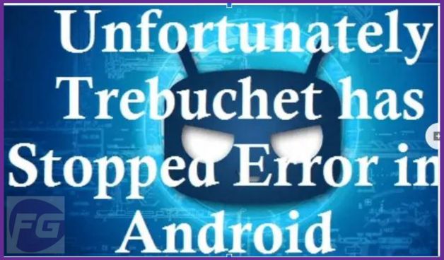 What is Trebuchet Android & How to fix the error